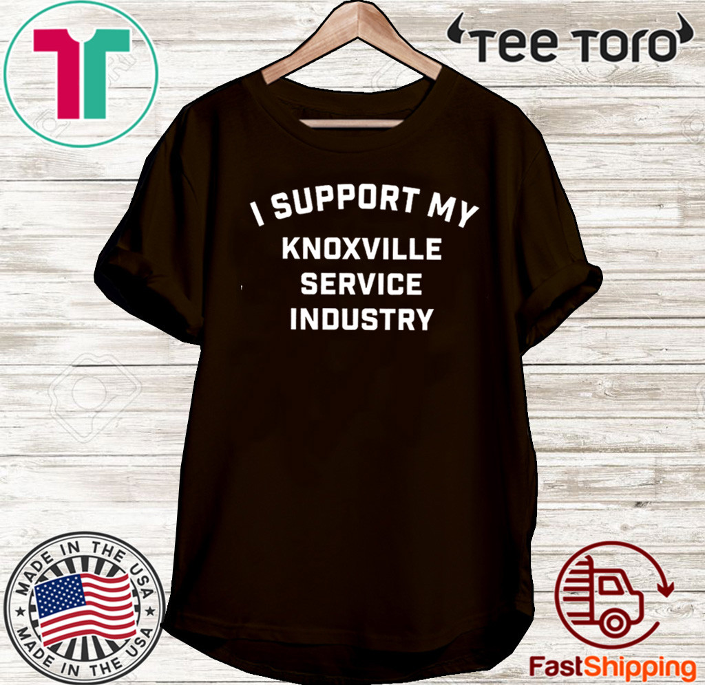 I Support My Knoxville Service Industry hoodie, sweater and sleeve