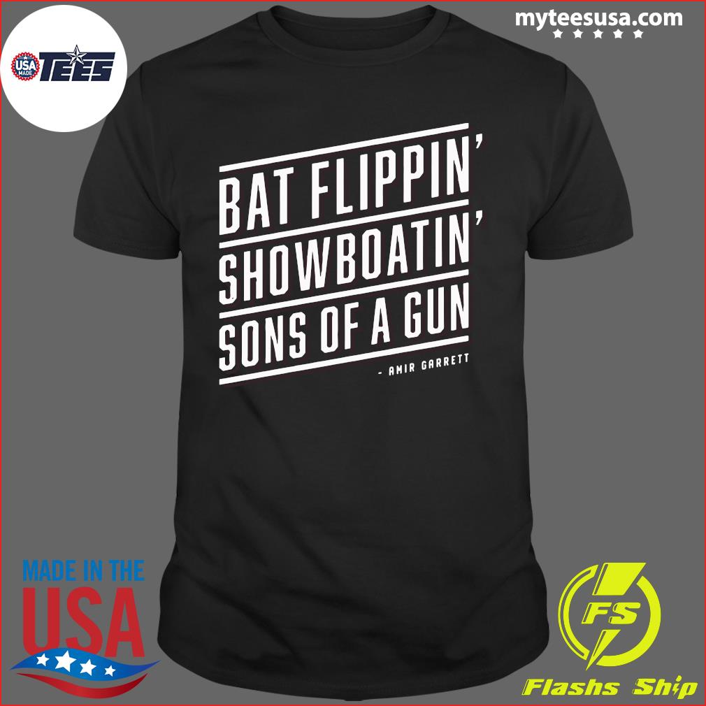 Bat Flippin’ Showboatin’ Son Of A Guns Shirt