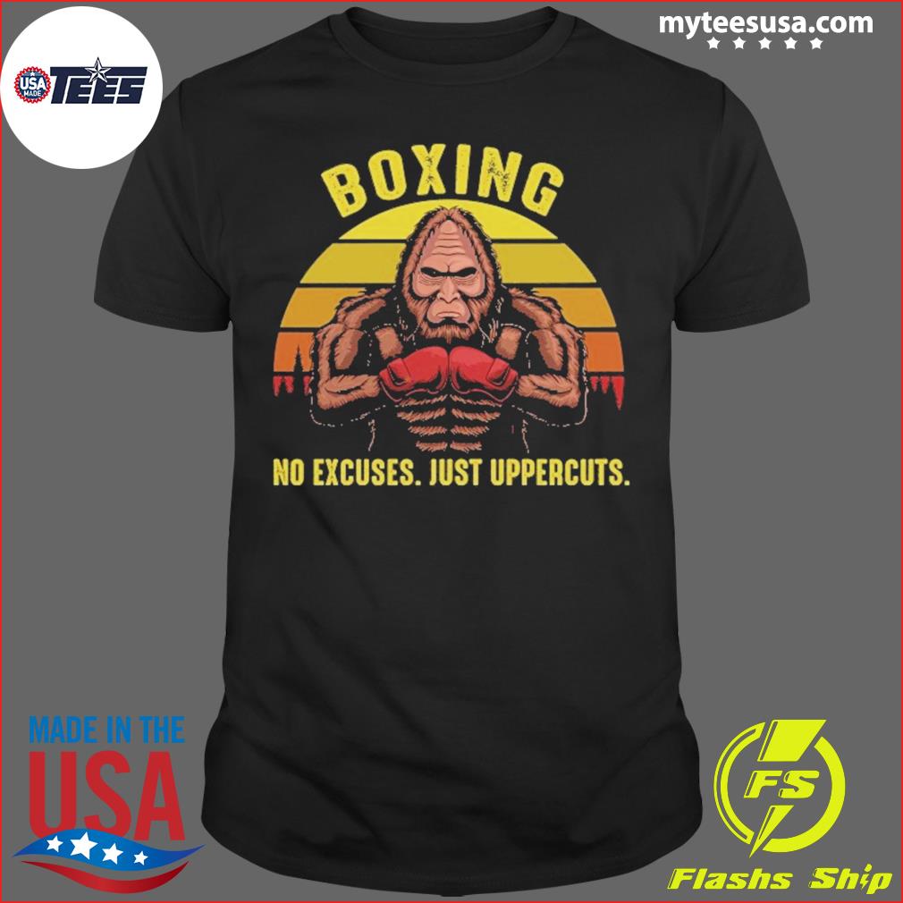 Bigfoot Boxing No Excuses Just Uppercuts Vintage Shirt