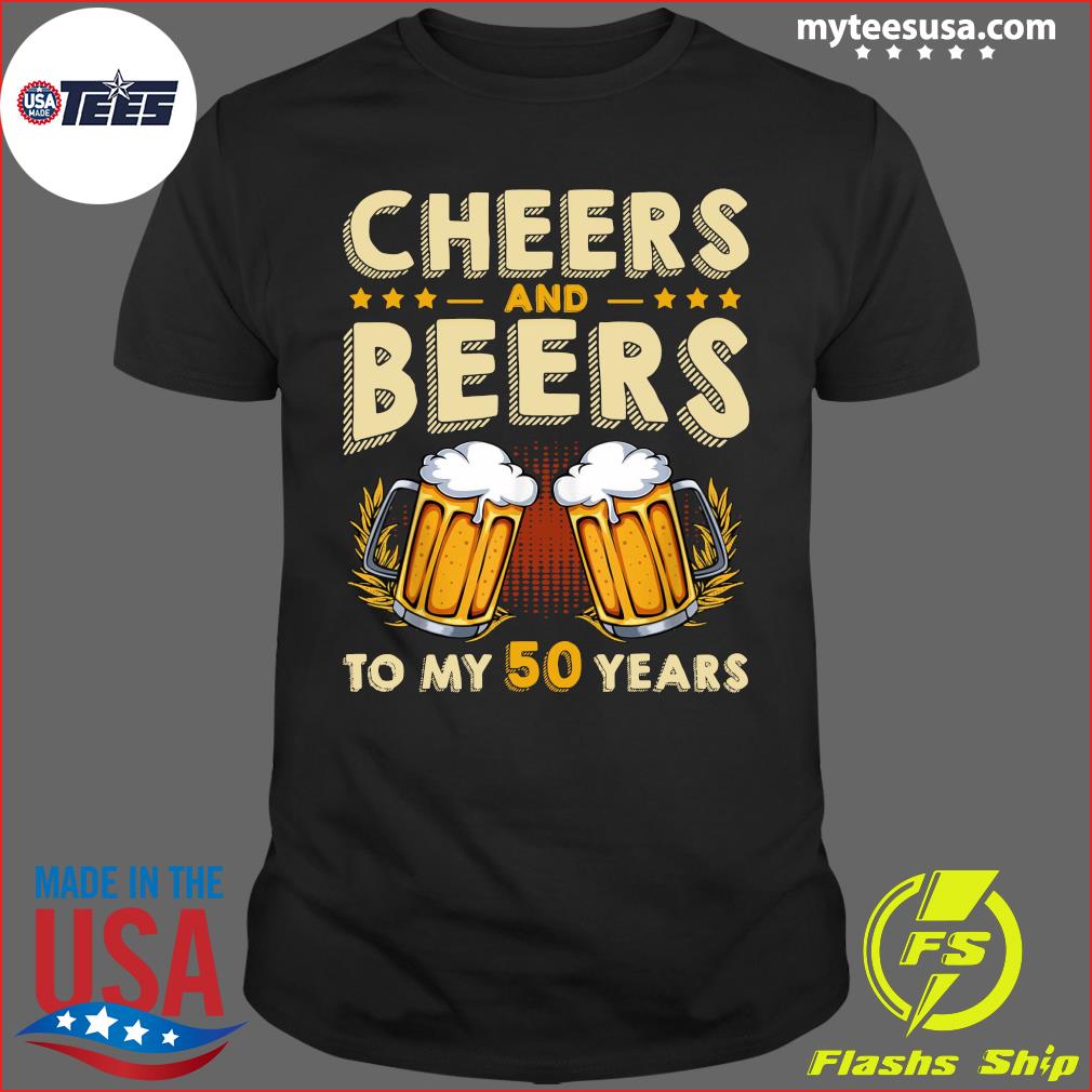 Cheers and Beers to 50 Years 50th Birthday T-Shirt