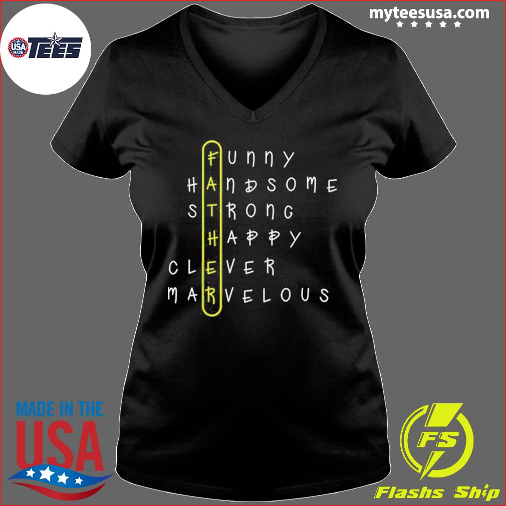 Funny Father Handsome Strong Happy Clever Marvelous T-Shirt