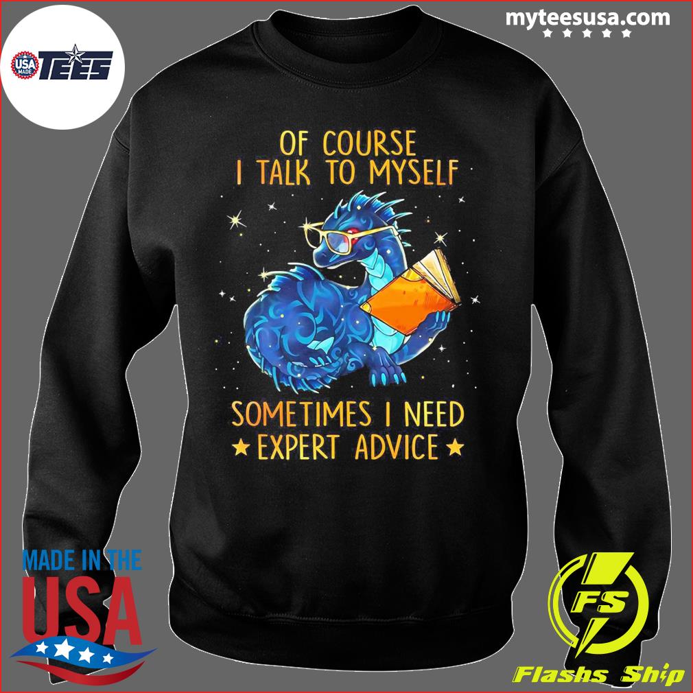 https://images.myteesusa.com/2021/06/dragon-of-course-i-talk-to-myself-sometimes-i-need-expert-advice-shirt-sweater.jpg