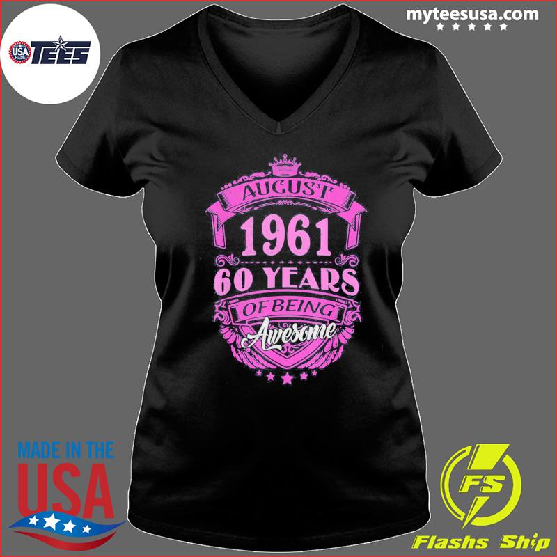 Made In August 1961 60 Years Of Being Awesome T-Shirt, hoodie, sweater and  long sleeve