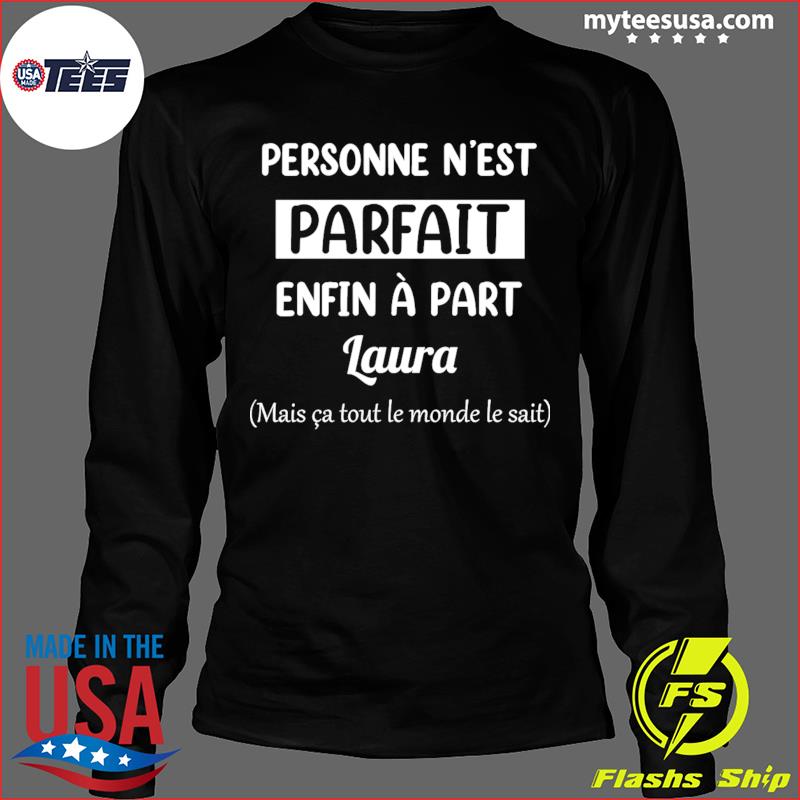 Personne N est Parfait Enfin A Part Laura T Shirt hoodie sweater