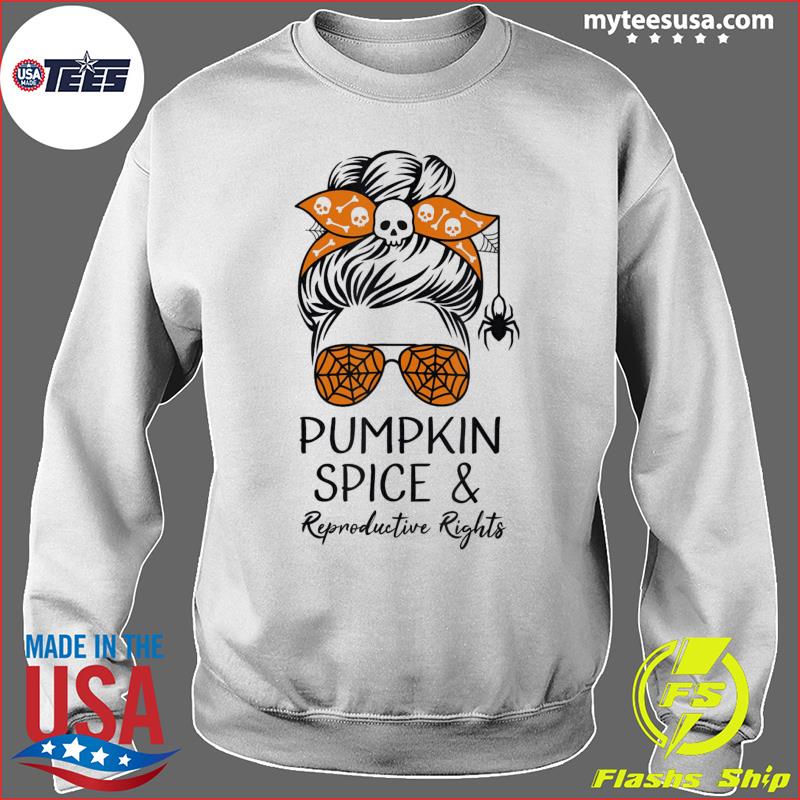 Pumpkin Spice And Reproductive Rights Messy Bun Halloween Gift T