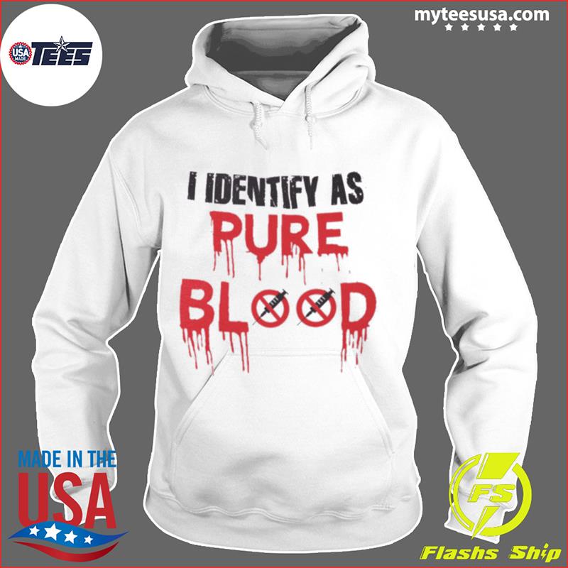 I Identify As Pure Blood T-Shirt Pureblood Unvaccinated Trend Women Men XL  L M S