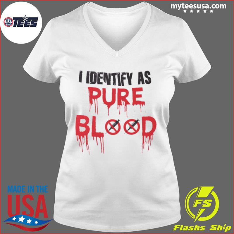 I Identify As Pure Blood T-Shirt Pureblood Unvaccinated Trend Women Men XL  L M S