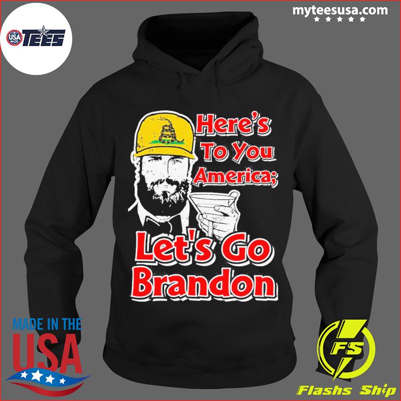 Gadsden Here's To You America Let's Go Brandon Shirt,Sweater, Hoodie, And  Long Sleeved, Ladies, Tank Top