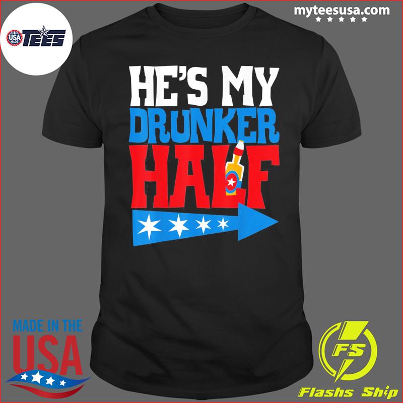 Order He's My Drunker Half Shirt Couple Matching Drinking Shirts 