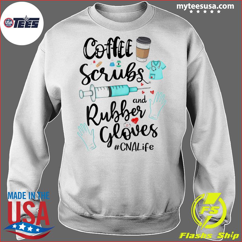 FREE shipping Coffee scrubs rubber gloves nurse life custom shirt, Unisex  tee, hoodie, sweater, v-neck and tank top