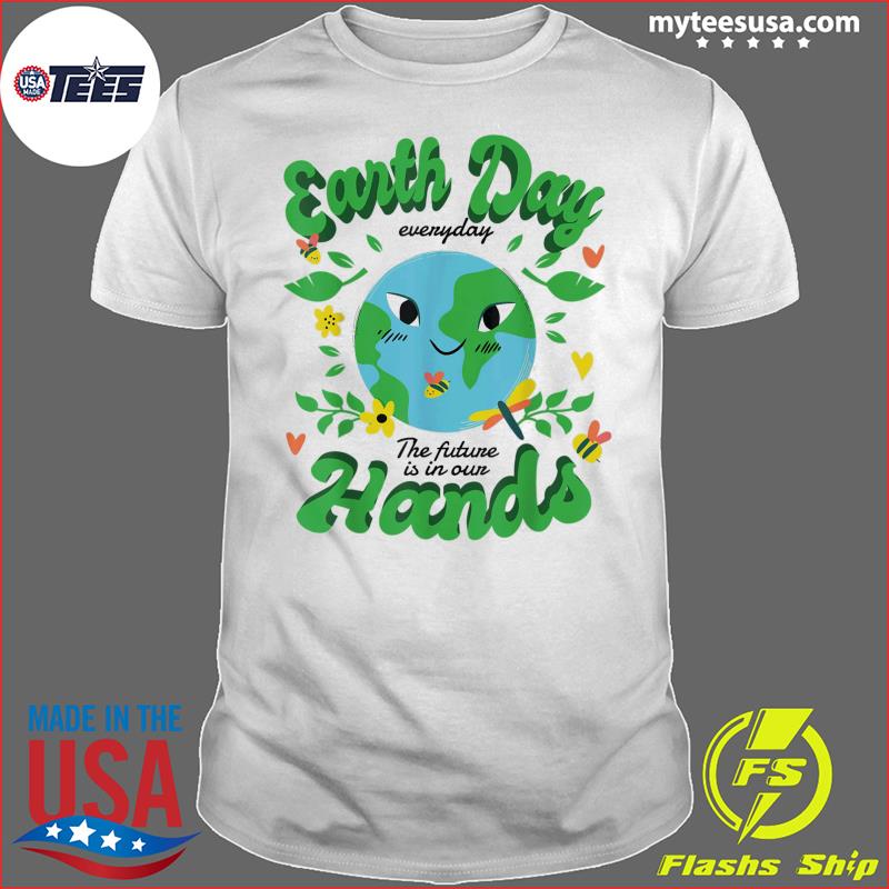 Green Squad for Future is in Our Hands of Everyday Earth day T