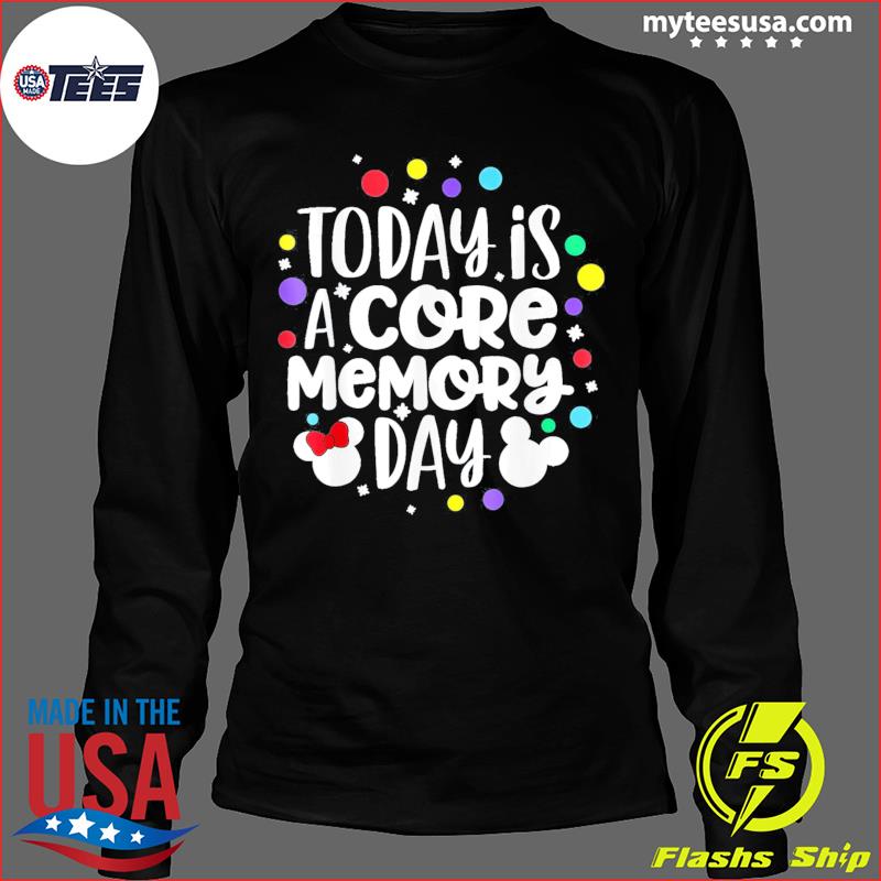 today is a core memory day shirt