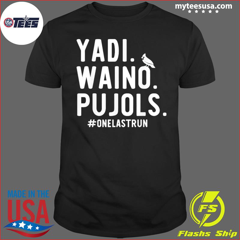 Yadi Waino Pujols #Onelastrun shirt, hoodie, sweater, long sleeve