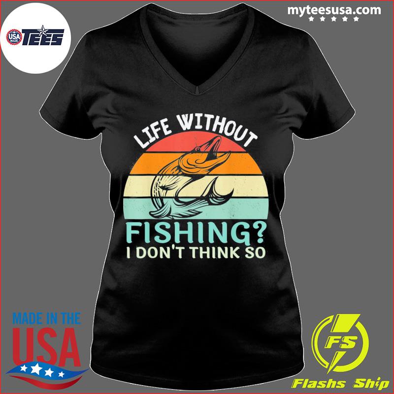 Life is Better When I'm Fishing T-shirt Fishing Enthusiast Tee