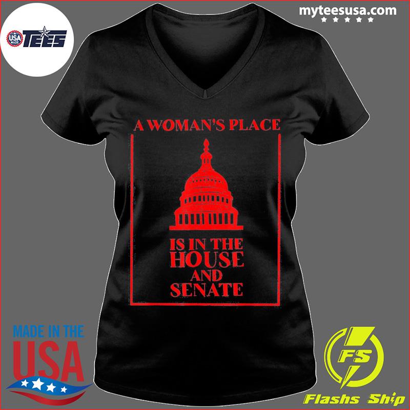 A woman's place is in deals the house and the senate sweatshirt