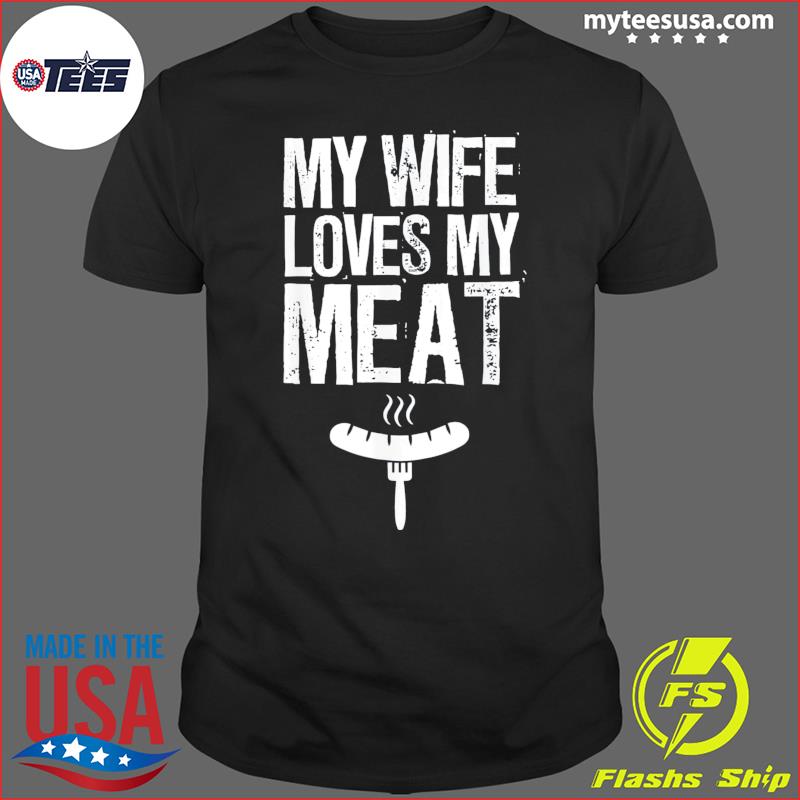 https://images.myteesusa.com/2022/06/oyqOgymC-my-wife-loves-my-meat-grilling-bbq-lover-t-shirt-Shirt.jpg