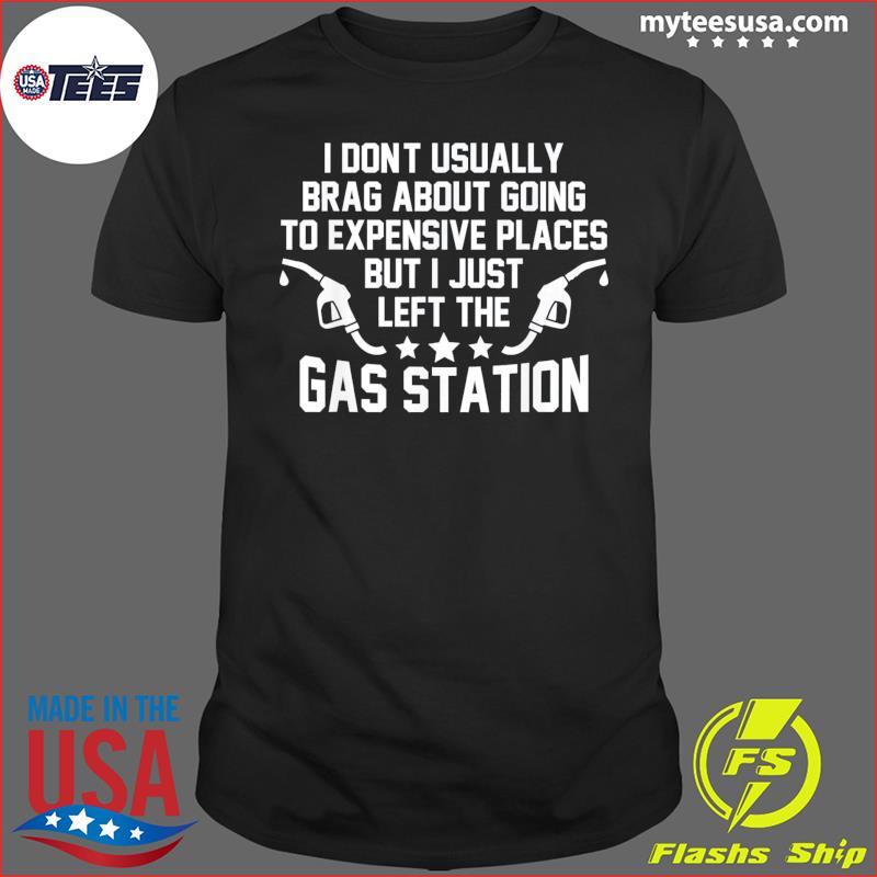 I Don't Like to Brag T-Shirt or Sweatshirt - Gas Station