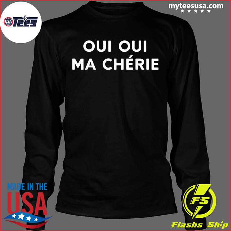 Oui Oui ma ch rie T Shirt hoodie sweater and long sleeve