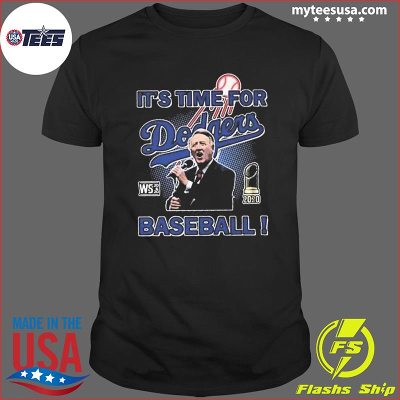 It's Time For Dodgers Baseball quotes Vin Scully shirt, hoodie, sweater,  long sleeve and tank top