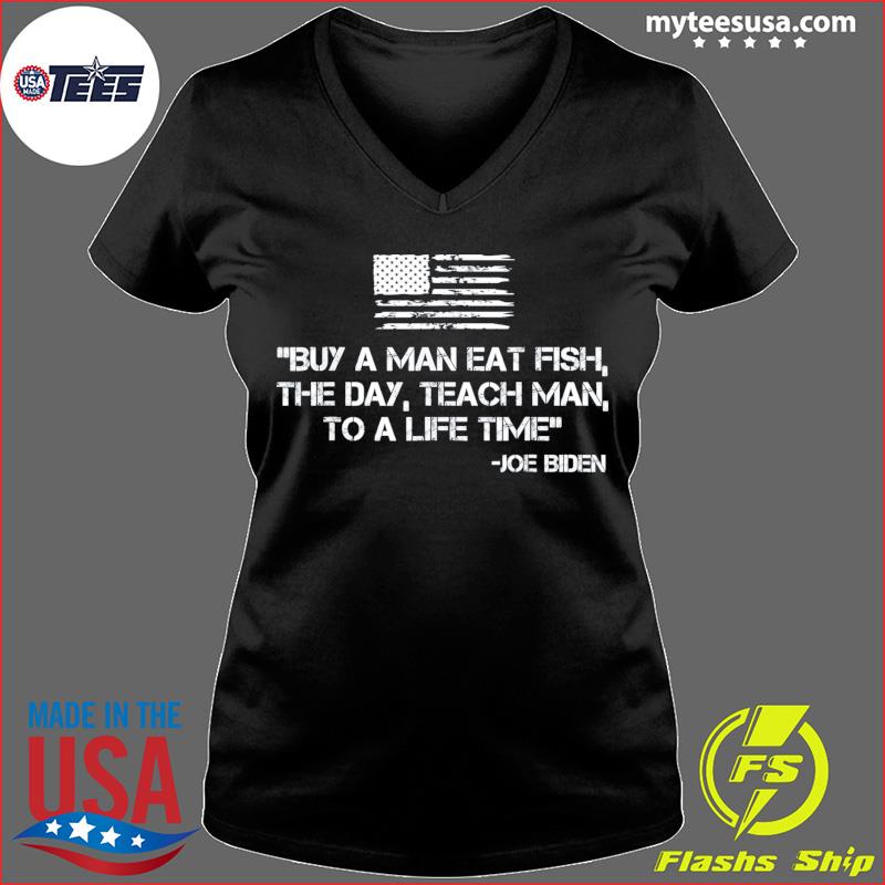 Buy A Man Eat Fish Joe Biden Quote – Anti Joe Biden T-Shirt, hoodie,  sweater and long sleeve