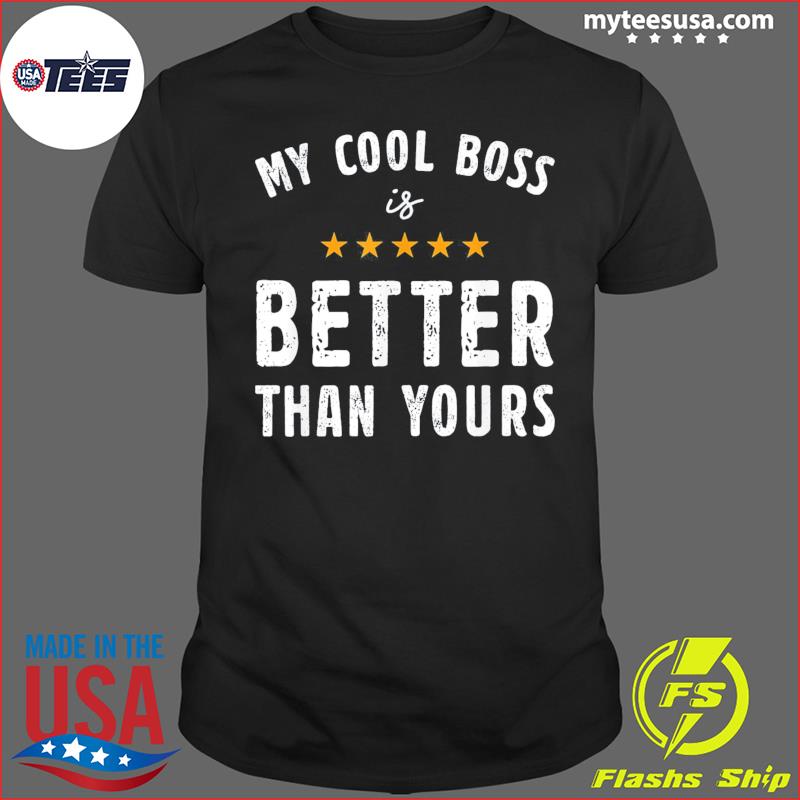 My Cool Boos Is Better Than Yours National Boss Day Rating T-Shirt