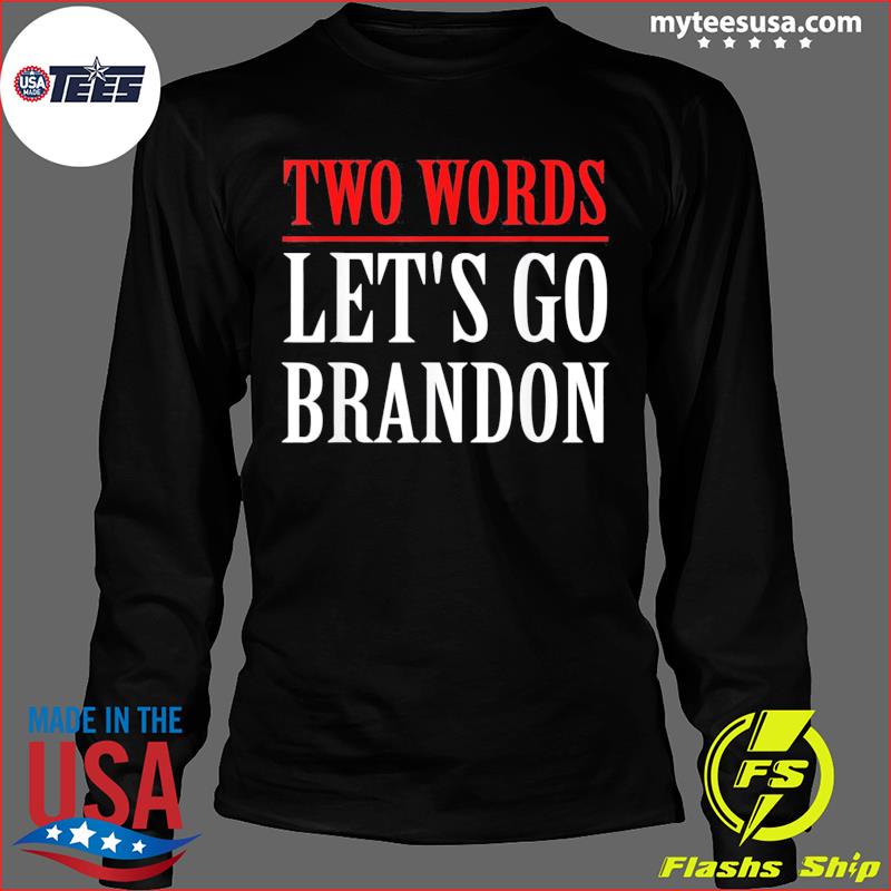 Two Words Let's Go Brandon Shirt