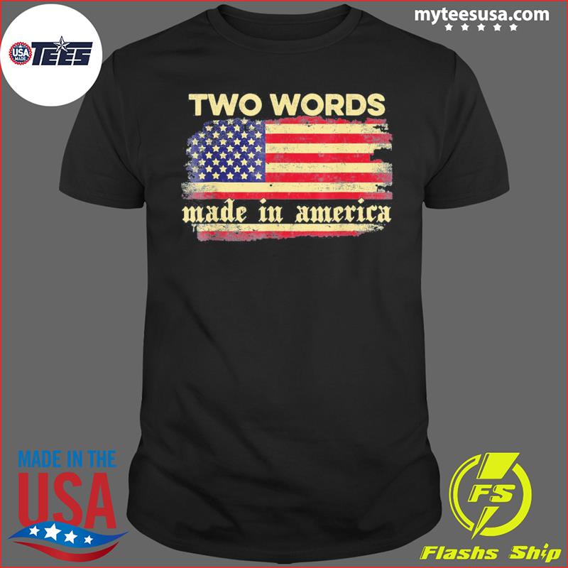Two Words Made In America Joe Biden Retro Vintage Flag T-Shirt