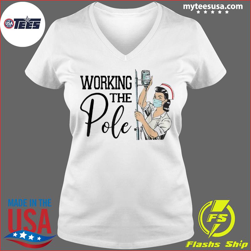 Working The Pole ER Nurse Life Emergency Room Nursing Shirt Ladies V-neck