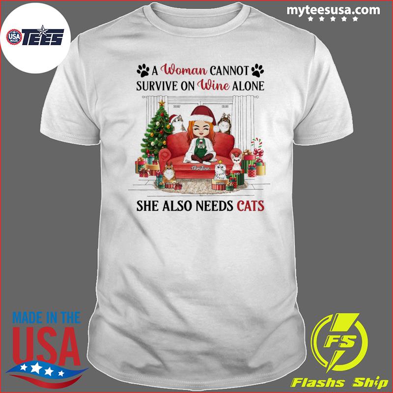 A Woman Cannot Survive On Wine Alone She Also Needs Cats Christmas Shirt