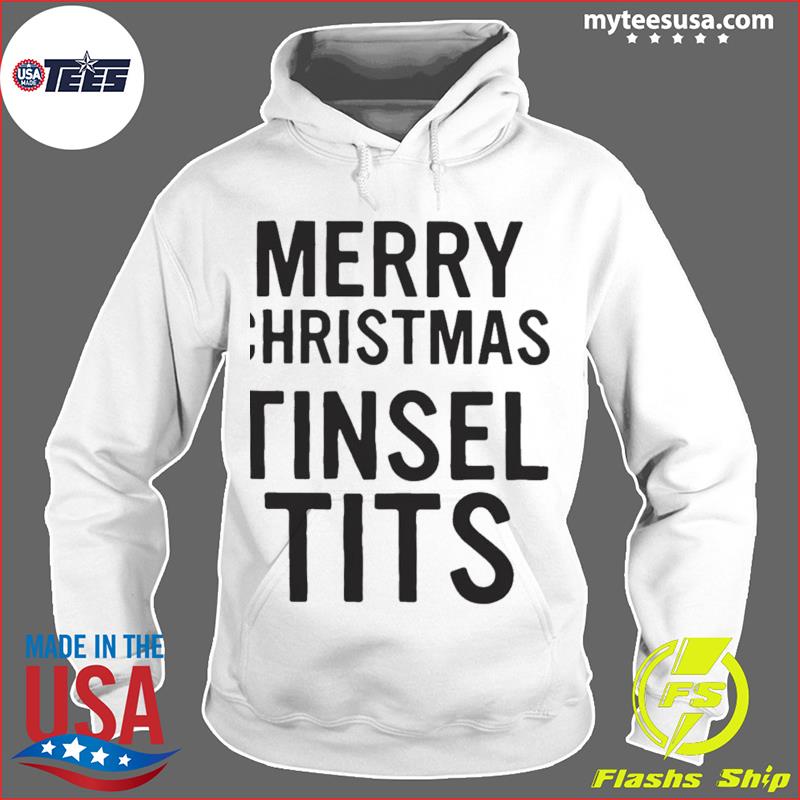 Merry Christmas Tinsel Tits Tee Shirt Hoodie