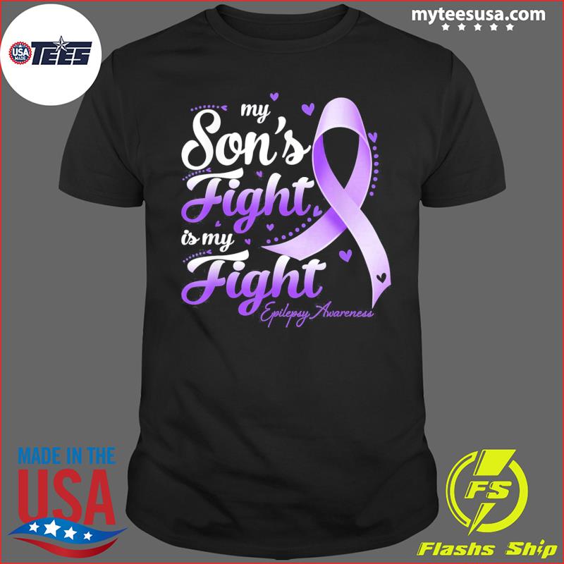 My Son’s Fight Is My Fight Epilepsy Awareness T-Shirt