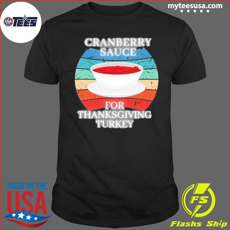 Retro Cranberry Sauce For Thanksgiving Turkey Your Own Style Thanksgiving T-shirt