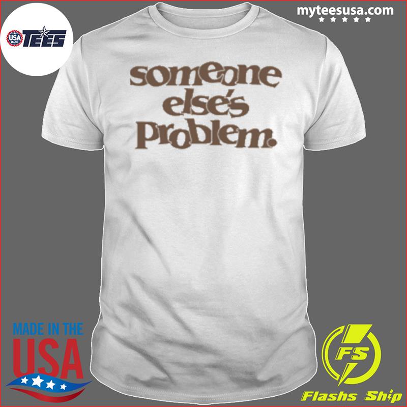 Someone Else’s Problem Tee Shirt