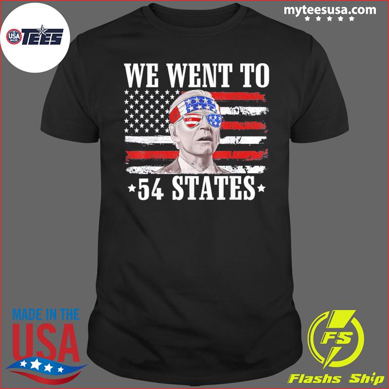 We Went To 54 States flag America President Joe Biden T-Shirt