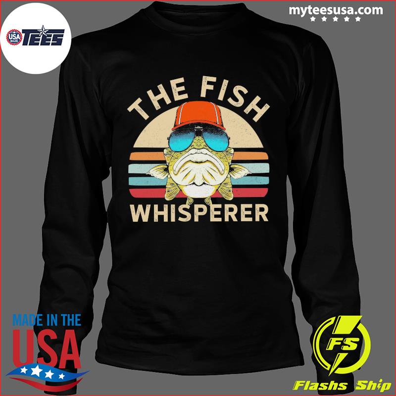 Official The Fish Whisperer Vintage Retro Shirt, hoodie, sweater and long  sleeve