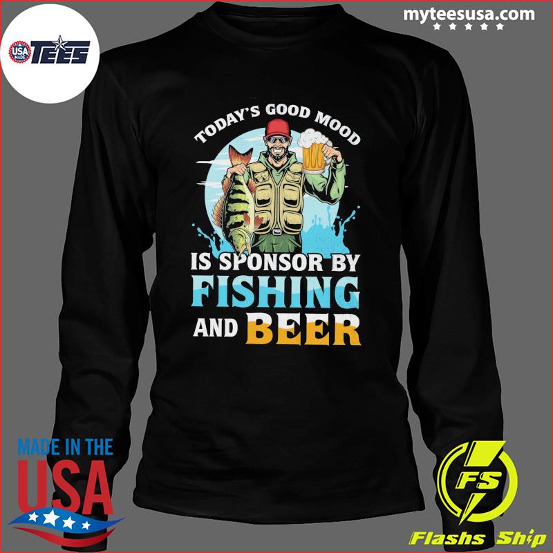  Todays Good Mood Is Sponsored By Fly Fishing And Beer