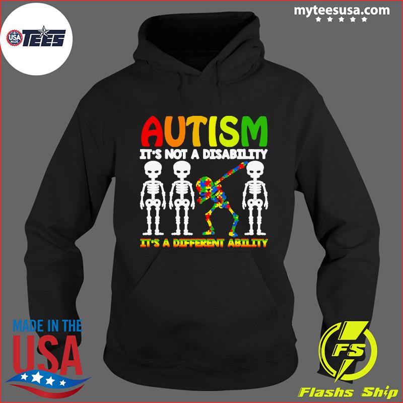 Skeleton Autism It's Not A Disability It's A Different Ability Shirt Hoodie