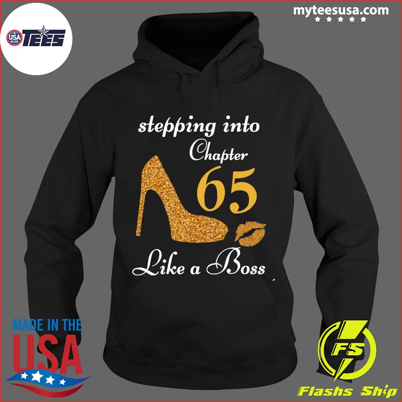 Stepping Into Chapter 65 Like A Boss Shirt Hoodie
