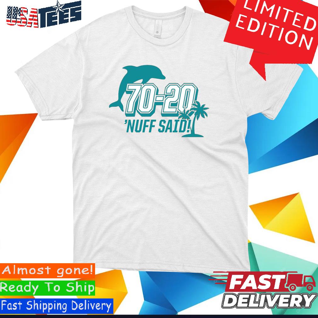 Miami Dolphins 70 20 Nuff Said Shirt