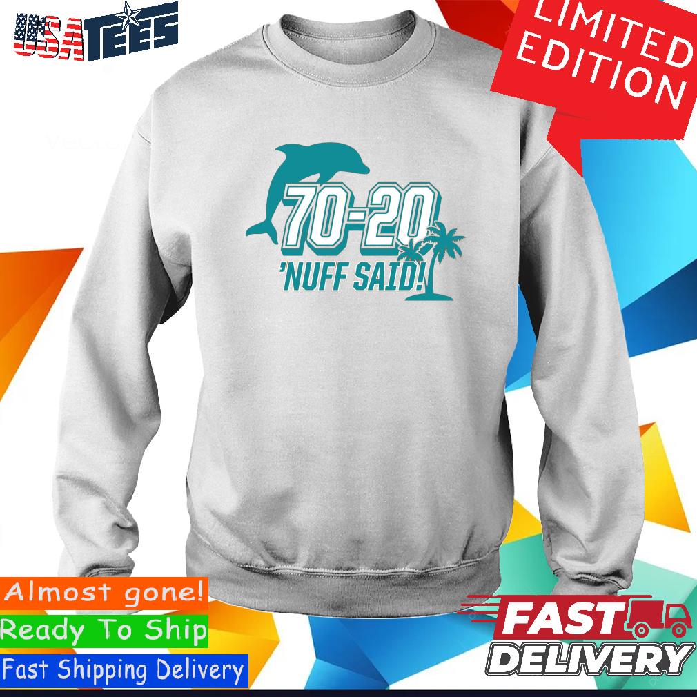 Miami Dolphins 70 20 Nuff Said Shirt