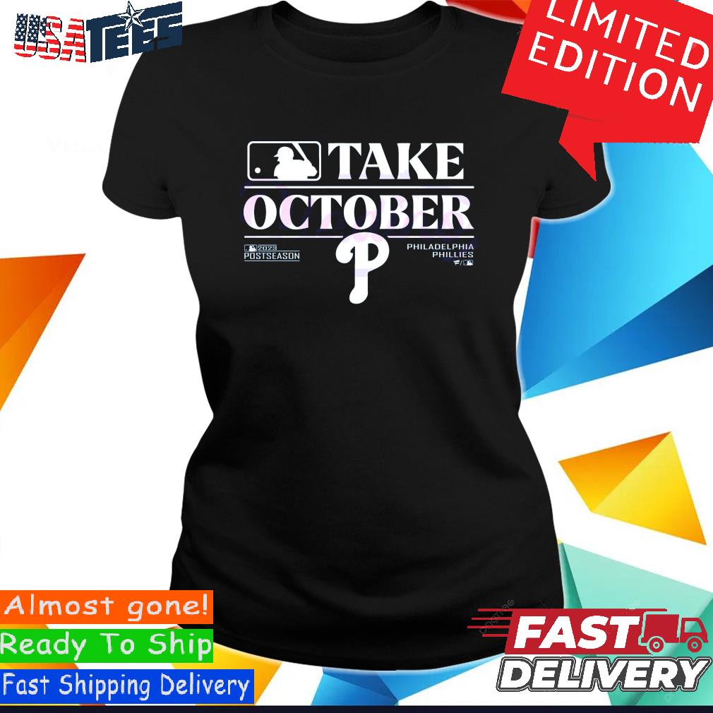 Official Philadelphia Phillies Take October 2023 T-shirt,Sweater