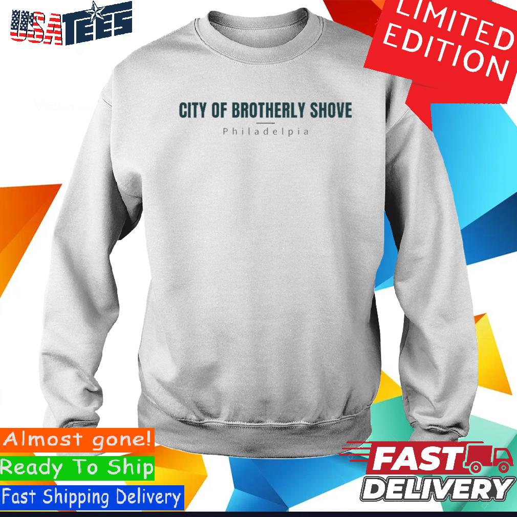 Brotherly Shove Tshirt Sweatshirt Hoodie Mens Womens Philadelphia