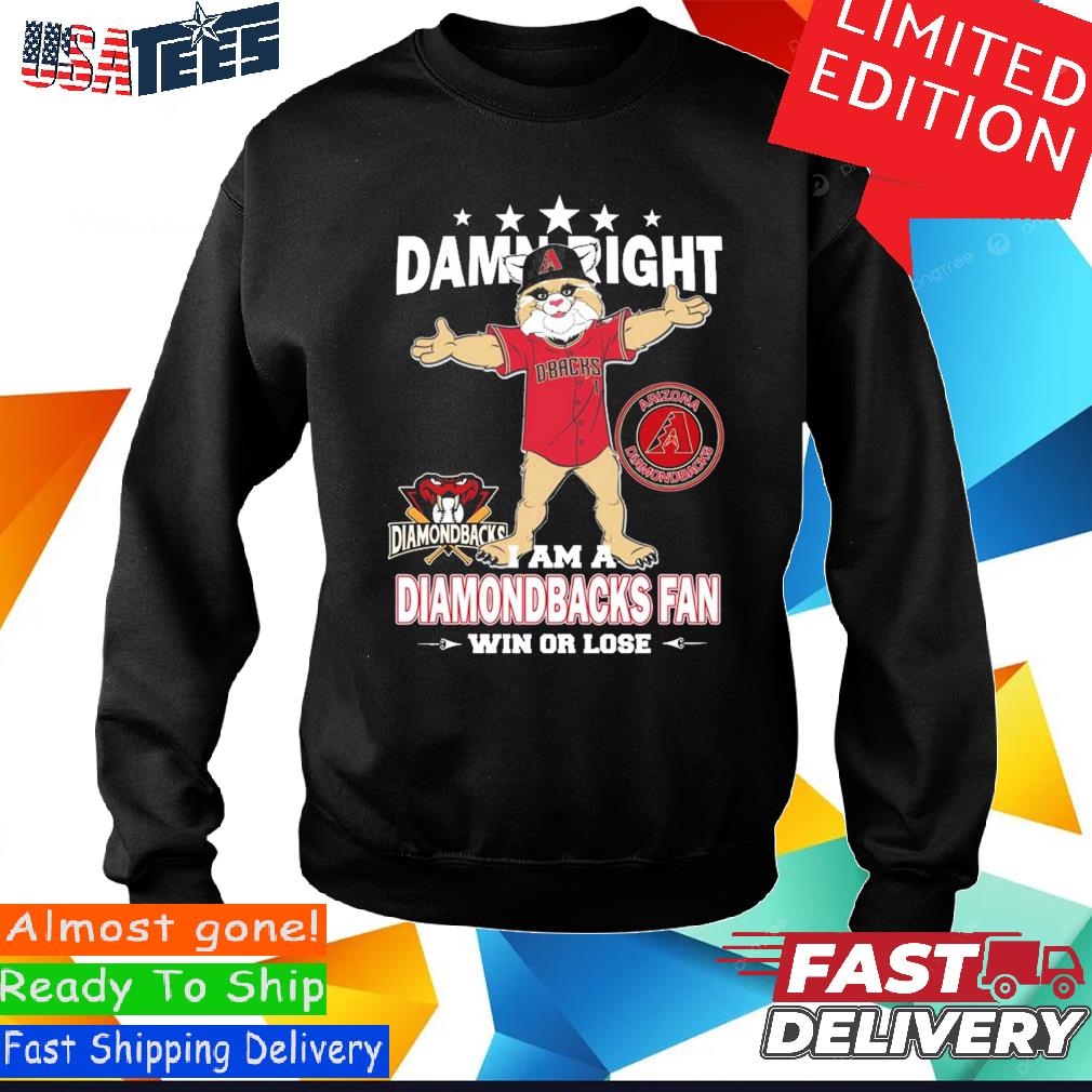 Damn right I am a Arizona Diamondbacks fan win or lose mascot shirt,  hoodie, sweater, long sleeve and tank top