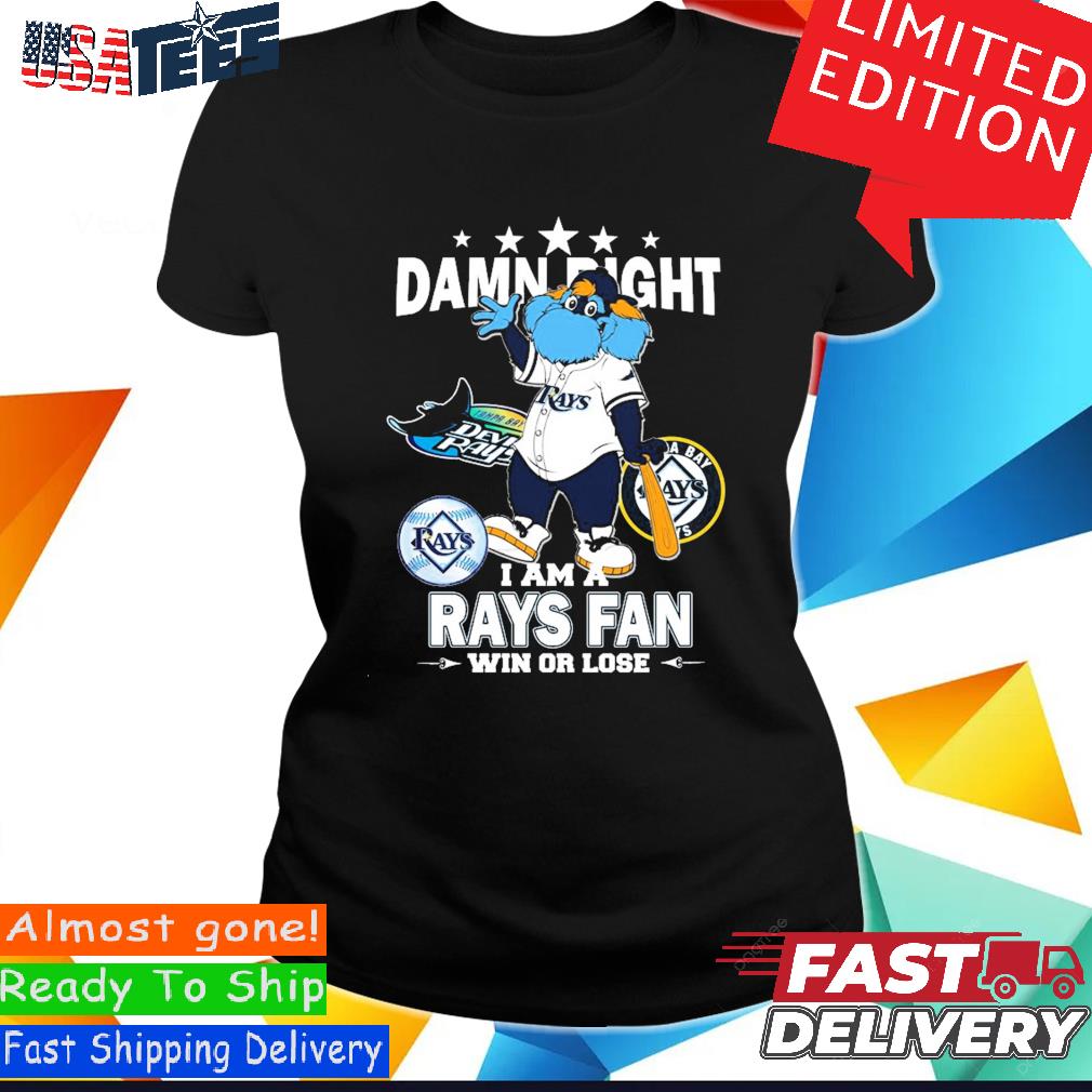 Official tampa Bay Rays Mascot Damn Right I Am A Rays Fan Win Or Lose  T-Shirt, hoodie, sweater, long sleeve and tank top