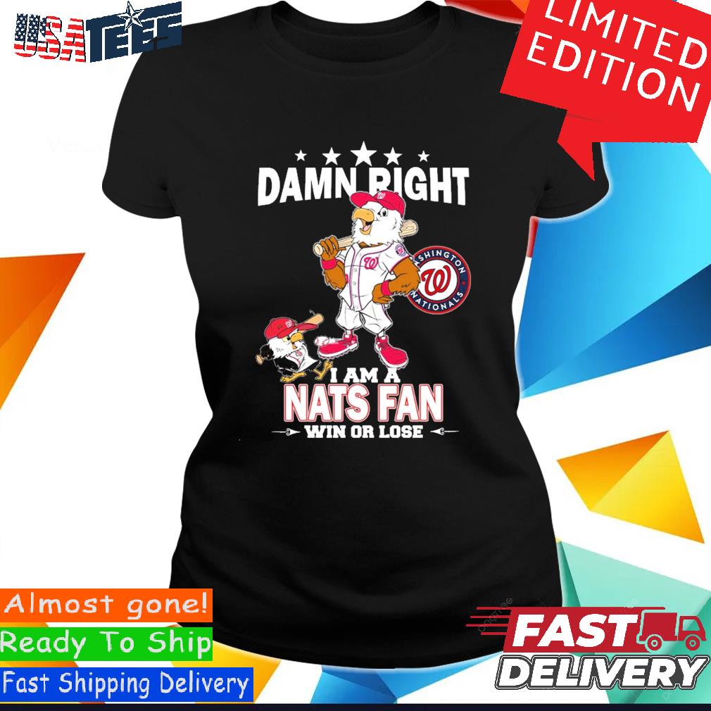 Official Washington nationals mascot damn right I am a nationals fan win or  lose T-shirt, hoodie, tank top, sweater and long sleeve t-shirt