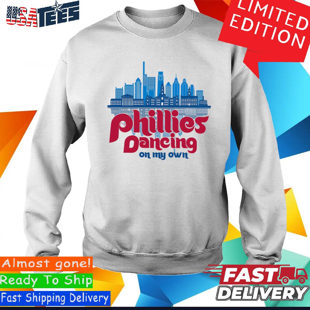 Dancing On My Own Phillies Take October 2023 Sweatshirt - Teeholly