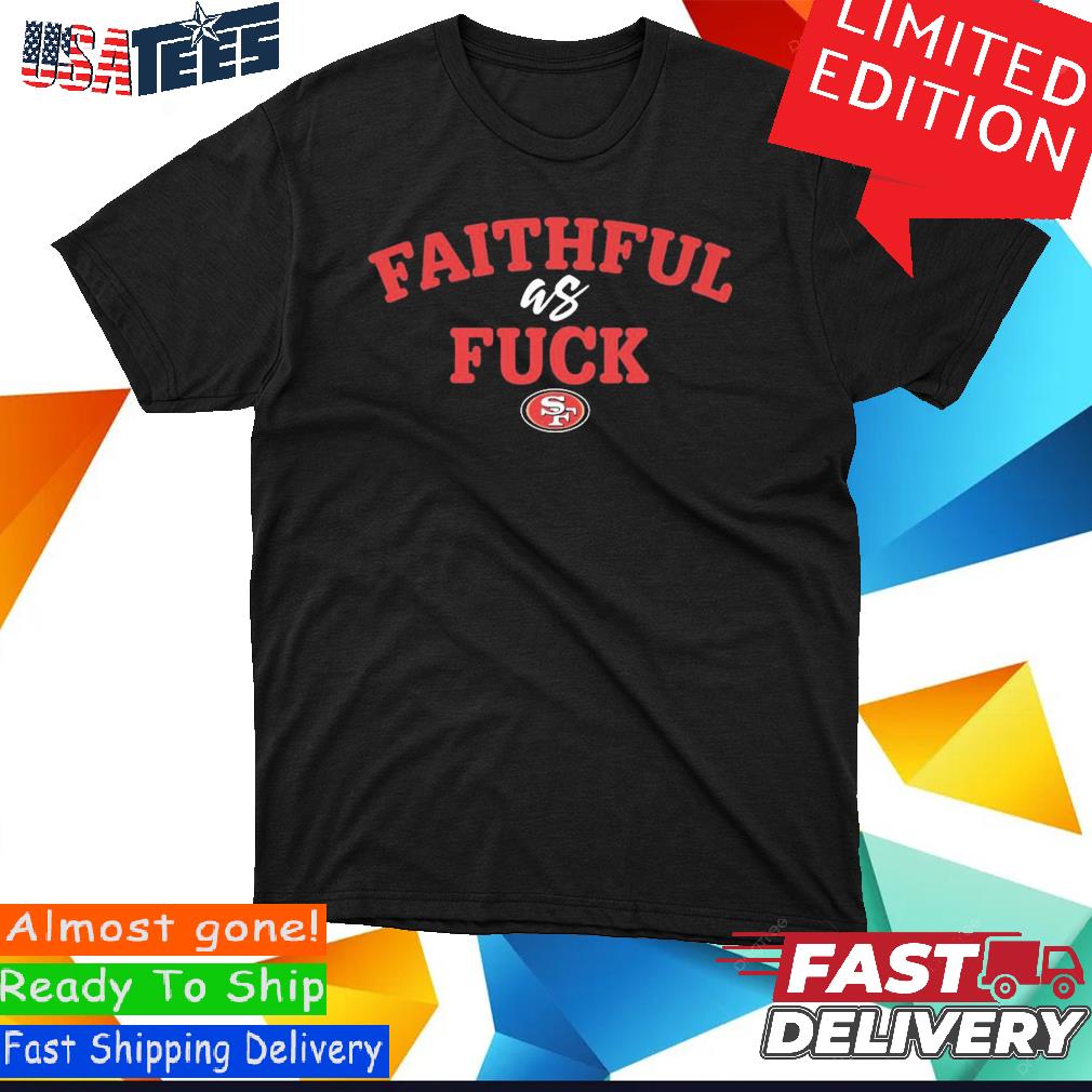 Faithful Logo San Francisco 49ers T-shirt, hoodie, sweater, long sleeve and  tank top