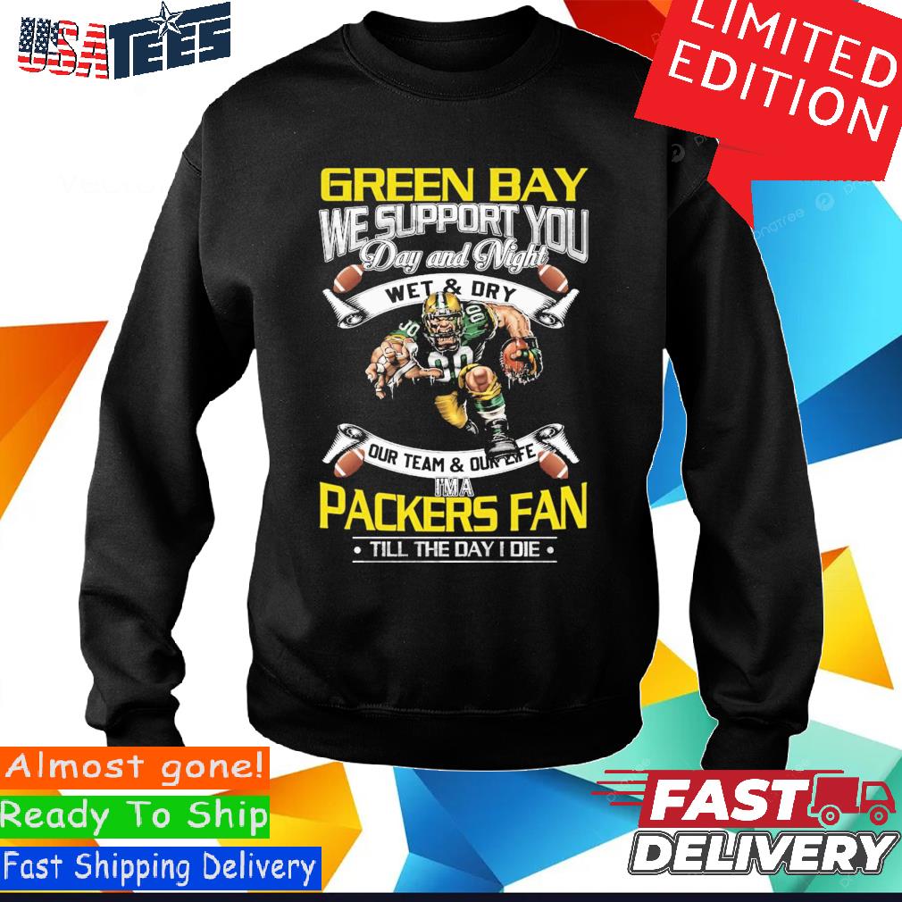 Im Green Bay Packers Fan Till I Die Shirt, hoodie, sweater, long sleeve and  tank top