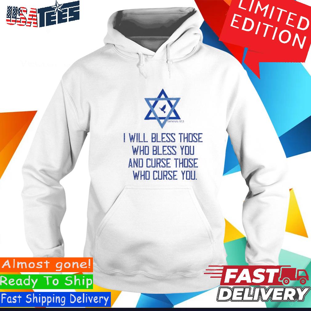 Israel I Will Bless Those Who Bless You And Curse Those Who Curse You Shirt,  hoodie, sweater and long sleeve