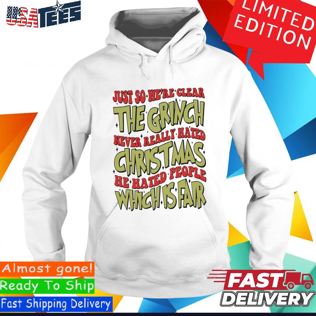 https://images.myteesusa.com/2023/10/just-so-here-clear-the-grinch-never-really-hated-christmas-he-hated-people-which-is-fair-shirt-Hoodie.jpg